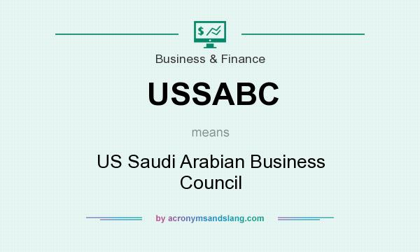 What does USSABC mean? It stands for US Saudi Arabian Business Council