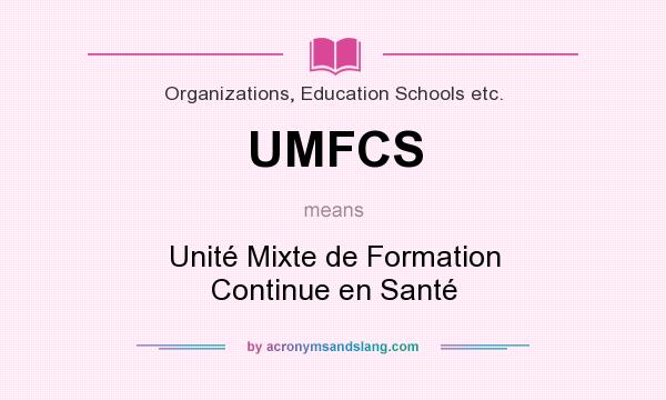 What does UMFCS mean? It stands for Unité Mixte de Formation Continue en Santé