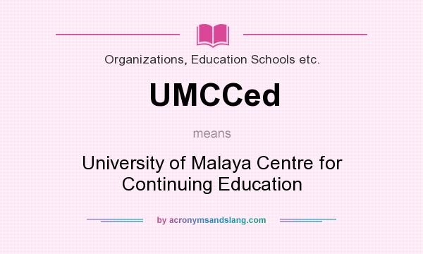 What does UMCCed mean? It stands for University of Malaya Centre for Continuing Education