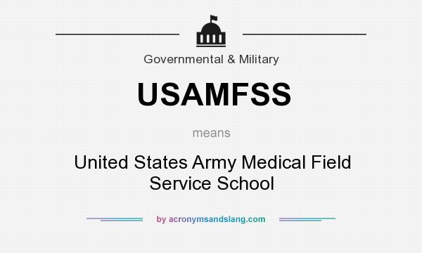 What does USAMFSS mean? It stands for United States Army Medical Field Service School