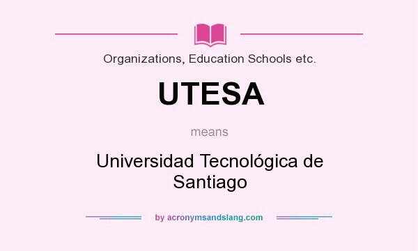 What does UTESA mean? It stands for Universidad Tecnológica de Santiago