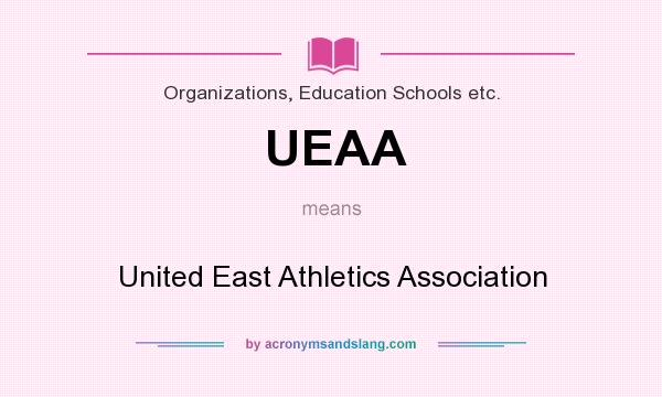 What does UEAA mean? It stands for United East Athletics Association