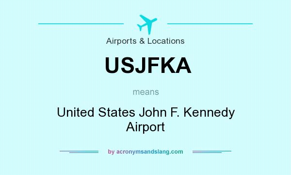 What does USJFKA mean? It stands for United States John F. Kennedy Airport