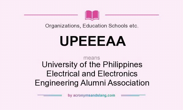 What does UPEEEAA mean? It stands for University of the Philippines Electrical and Electronics Engineering Alumni Association