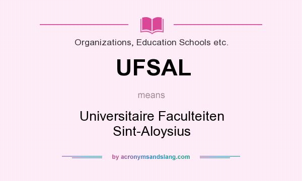 What does UFSAL mean? It stands for Universitaire Faculteiten Sint-Aloysius