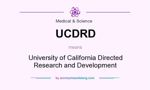 What does UCDRD mean? It stands for University of California Directed Research and Development