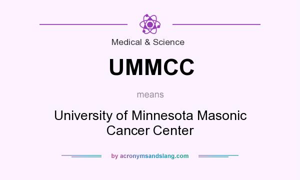 What does UMMCC mean? It stands for University of Minnesota Masonic Cancer Center
