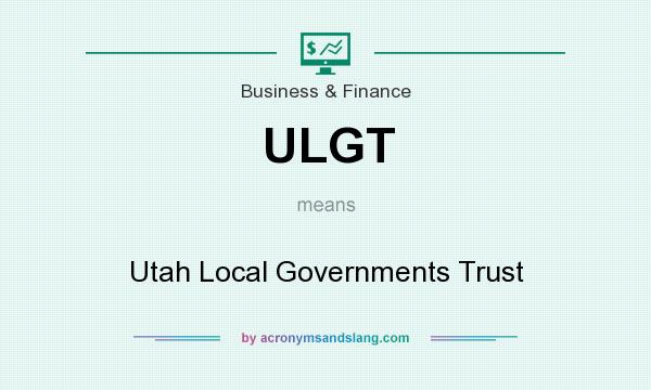 What does ULGT mean? It stands for Utah Local Governments Trust