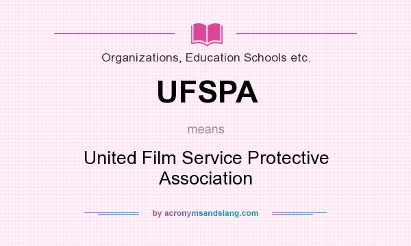 What does UFSPA mean? It stands for United Film Service Protective Association