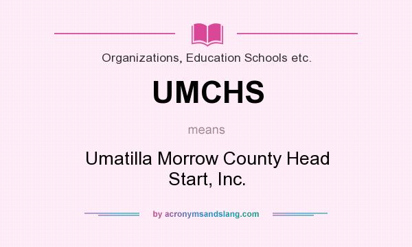 What does UMCHS mean? It stands for Umatilla Morrow County Head Start, Inc.