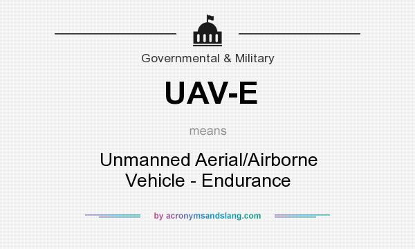 What does UAV-E mean? It stands for Unmanned Aerial/Airborne Vehicle - Endurance