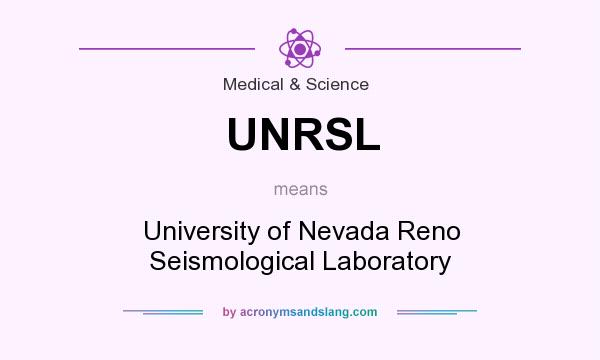 What does UNRSL mean? It stands for University of Nevada Reno Seismological Laboratory