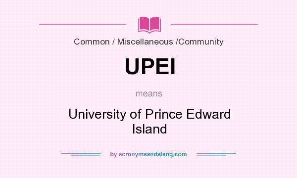 What does UPEI mean? It stands for University of Prince Edward Island