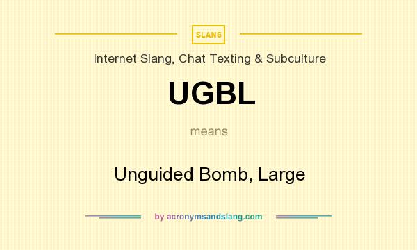 What does UGBL mean? It stands for Unguided Bomb, Large