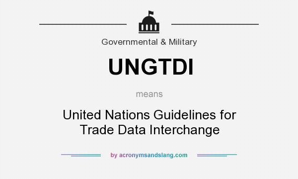 What does UNGTDI mean? It stands for United Nations Guidelines for Trade Data Interchange