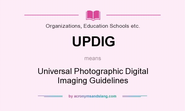 What does UPDIG mean? It stands for Universal Photographic Digital Imaging Guidelines
