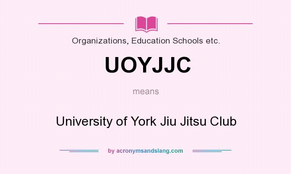 What does UOYJJC mean? It stands for University of York Jiu Jitsu Club