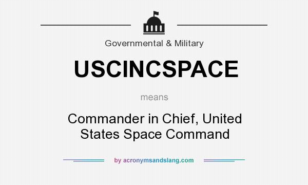 What does USCINCSPACE mean? It stands for Commander in Chief, United States Space Command