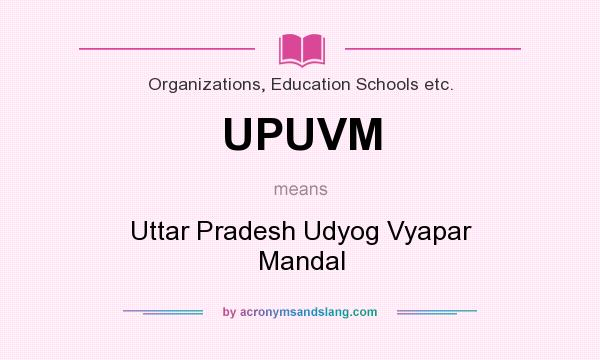 What does UPUVM mean? It stands for Uttar Pradesh Udyog Vyapar Mandal