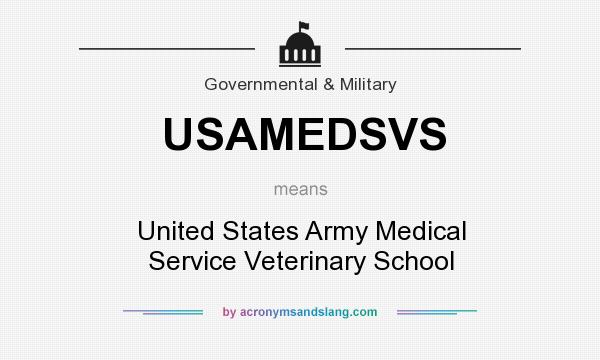 What does USAMEDSVS mean? It stands for United States Army Medical Service Veterinary School