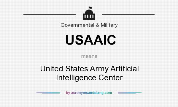 What does USAAIC mean? It stands for United States Army Artificial Intelligence Center