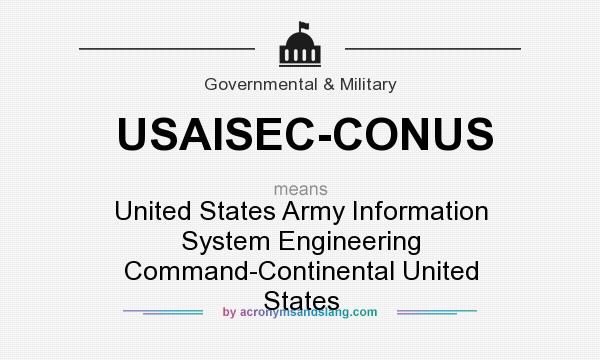 What does USAISEC-CONUS mean? It stands for United States Army Information System Engineering Command-Continental United States