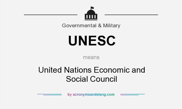 What does UNESC mean? It stands for United Nations Economic and Social Council