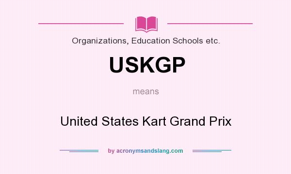 What does USKGP mean? It stands for United States Kart Grand Prix