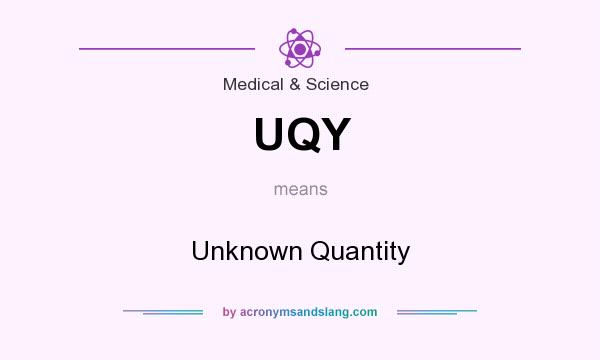 What does UQY mean? It stands for Unknown Quantity
