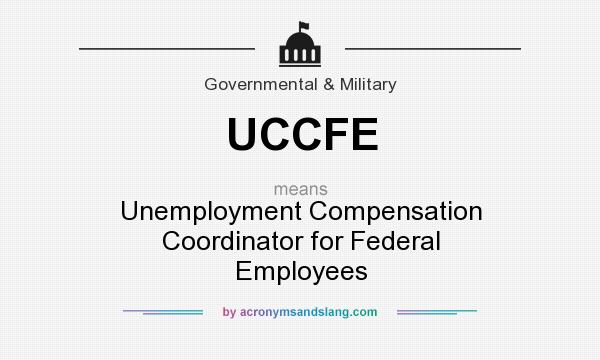 What does UCCFE mean? It stands for Unemployment Compensation Coordinator for Federal Employees