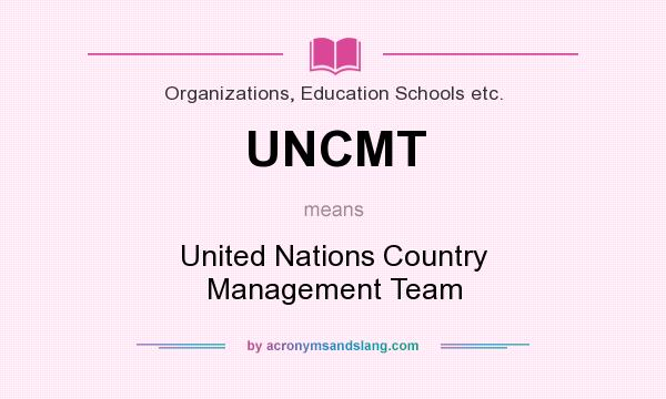 What does UNCMT mean? It stands for United Nations Country Management Team