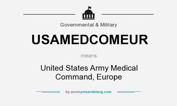 What does USAMEDCOMEUR mean? It stands for United States Army Medical Command, Europe