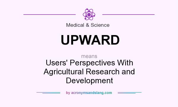 What does UPWARD mean? It stands for Users` Perspectives With Agricultural Research and Development