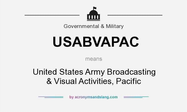 What does USABVAPAC mean? It stands for United States Army Broadcasting & Visual Activities, Pacific