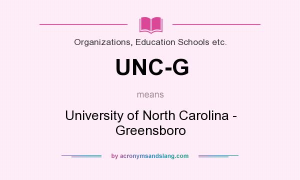 What does UNC-G mean? It stands for University of North Carolina - Greensboro