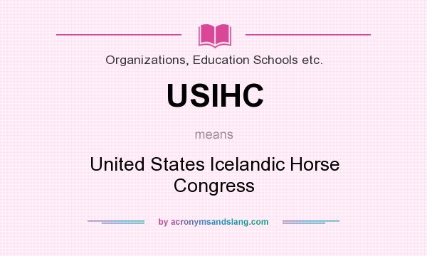 What does USIHC mean? It stands for United States Icelandic Horse Congress
