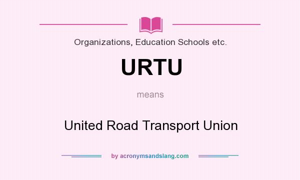 What does URTU mean? It stands for United Road Transport Union
