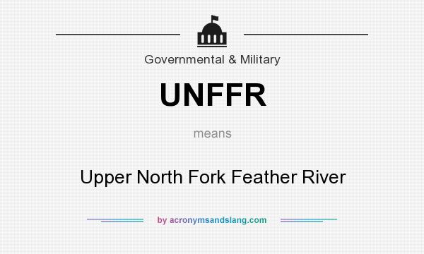 What does UNFFR mean? It stands for Upper North Fork Feather River