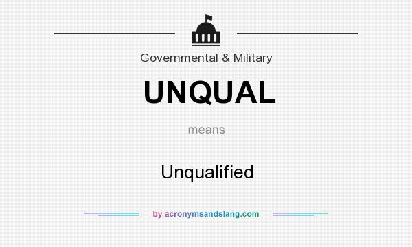 What does UNQUAL mean? It stands for Unqualified