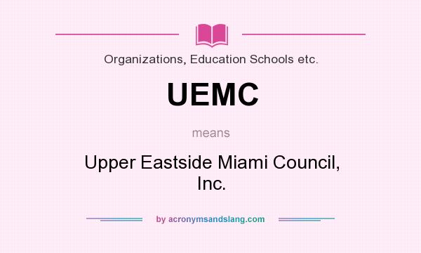 What does UEMC mean? It stands for Upper Eastside Miami Council, Inc.