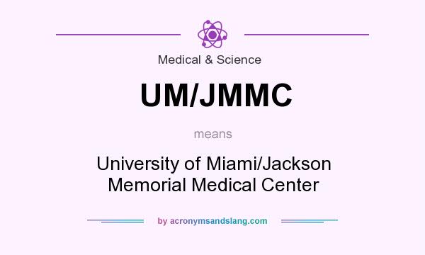 What does UM/JMMC mean? It stands for University of Miami/Jackson Memorial Medical Center