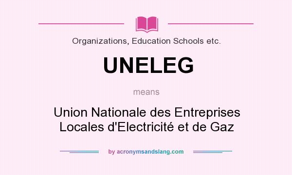 What does UNELEG mean? It stands for Union Nationale des Entreprises Locales d`Electricité et de Gaz