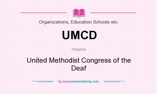 What does UMCD mean? It stands for United Methodist Congress of the Deaf
