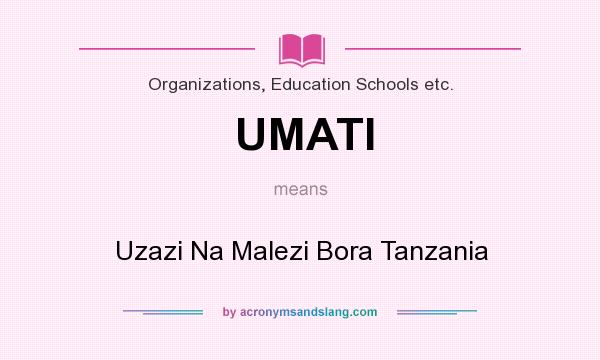 What does UMATI mean? It stands for Uzazi Na Malezi Bora Tanzania