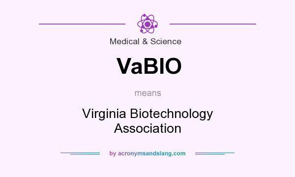 What does VaBIO mean? It stands for Virginia Biotechnology Association