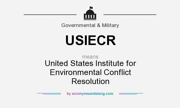 What does USIECR mean? It stands for United States Institute for Environmental Conflict Resolution