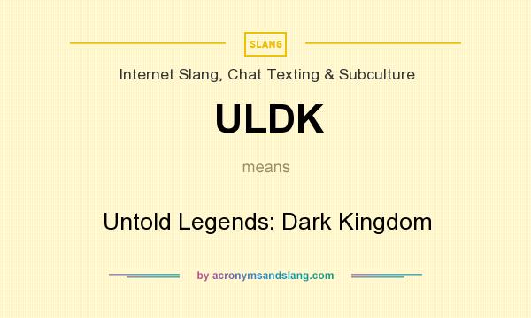 What does ULDK mean? It stands for Untold Legends: Dark Kingdom