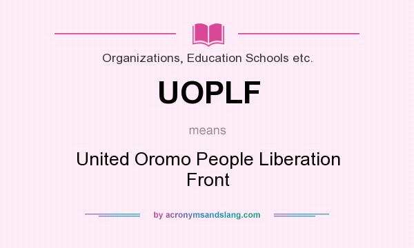 What does UOPLF mean? It stands for United Oromo People Liberation Front