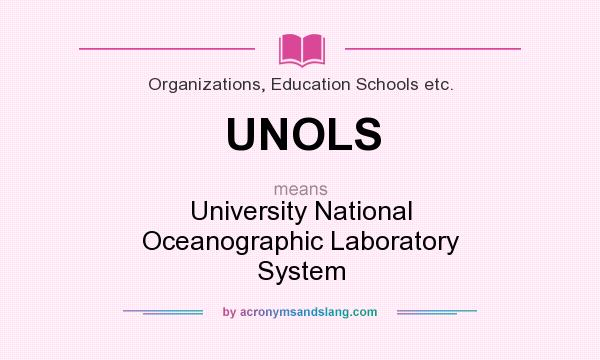 What does UNOLS mean? It stands for University National Oceanographic Laboratory System