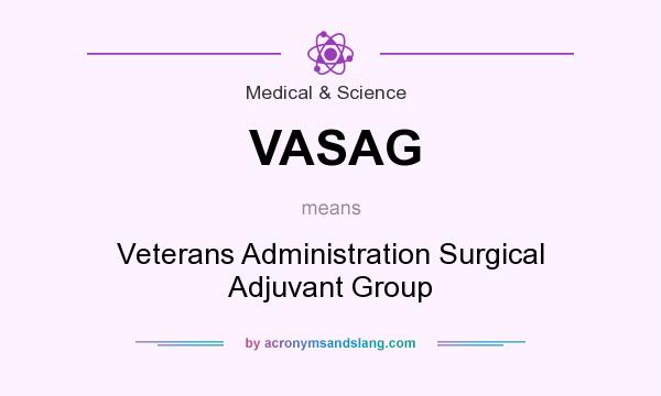 What does VASAG mean? It stands for Veterans Administration Surgical Adjuvant Group